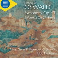 OSWALD, H.: Symphony, Op. 43 / Sinfonietta, Op. 27 / Elegia (Minas Gerais Philharmonic, Mechetti)