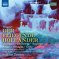 WAGNER, R.: Fliegende Holländer (Der) [Opera] (B. Mulligan, J. Holloway, B. Register, Netherlands Radio Choir, Hong Kong Philharmonic, van Zweden)