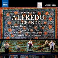 DONIZETTI, G.: Alfredo il grande [Opera] (Siragusa, Fiume, Ravizza, Corrado, Hungarian Radio Choir, Donizetti Opera Orchestra, Rovaris)