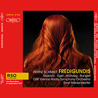 SCHMIDT, F.: Fredigundis [Opera] (Vejzovic, M. Egel, Hollweg, Bunger, Sandu, ORF Vienna Radio Choir and Symphony, Märzendorfer)