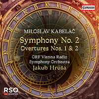 KABELÁČ, M.: Symphony No. 2 / Overtures Nos. 1 and 2 (ORF Vienna Radio Symphony, Hrůša)