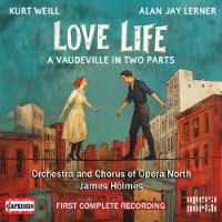 WEILL, K.: Love Life [Vaudeville] (De Lang, Corley, Mvula, Hopkins, Opera North Chorus and Orchestra, J. Holmes)