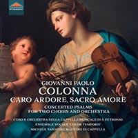 COLONNA, G.P.: Beatus vir a 9 / Dixit a 8 / Domine a 8 (Caro ardore, Sacro amore) (San Petronio Cappella Musicale Chorus and Orchestra, Vannelli)