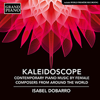 Piano Recital: Dobarro, Isabel (Kaleidoscope - Contemporary Piano Music by Female Composers from around the World)