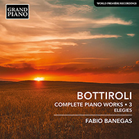BOTTIROLI, J.A.: Piano Works (Complete), Vol. 3 - Elegies (Banegas)