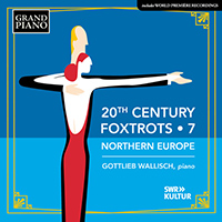 Piano Music - BRIDGE, F. / CHISHOLM, E. / DELIUS, F. / ESCHER, R. / GADE, J. (20th Century Foxtrots, Vol. 7: Northern Europe) (G. Wallisch)
