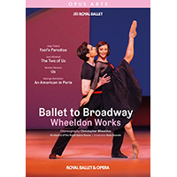 WHEELDON, C.: Ballet to Broadway - Fool's Paradise / The Two of Us / Us / An American in Paris [Ballets] (Royal Ballet, 2025) (NTSC)