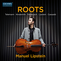 Cello Recital: Lipstein, Manuel - TELEMANN, G.P. / HINDEMITH, P. / FELDBUSCH, É / LIPSTEIN, M. / CASSADÓ, G. (Roots)