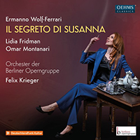 WOLF-FERRARI, E.: Segreto di Susanna (Il) [Opera] (Fridman, Montanari, Berliner Operngruppe Orchester, Krieger)