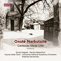 NARBUTAITĖ, O.: Centones Meae Urbi [Oratorio] (Gelgotė, Masevičius, Kaunas State Choir, Lithuanian National Symphony, Šervenikas)