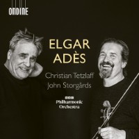 ELGAR, E. / ADÈS, T.: Violin Concertos (C. Tetzlaff, BBC Philharmonic Orchestra, Storgårds)