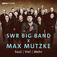 MUTZKE, Max / SWR BIG BAND: Soul, Viel, Mehr (LP Release)